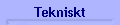 Tekniskt